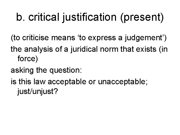 b. critical justification (present) (to criticise means ‘to express a judgement’) the analysis of