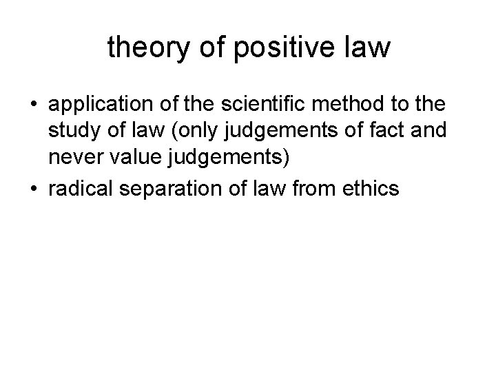 theory of positive law • application of the scientific method to the study of