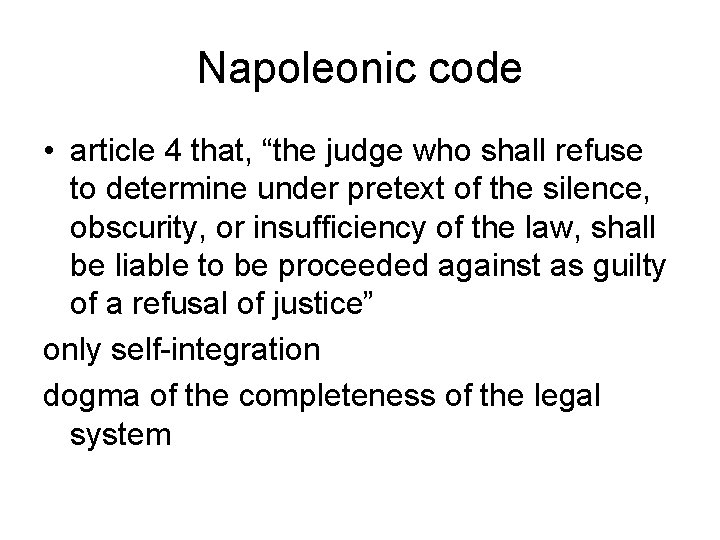 Napoleonic code • article 4 that, “the judge who shall refuse to determine under