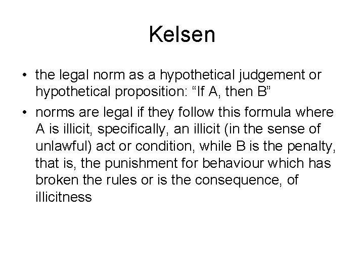 Kelsen • the legal norm as a hypothetical judgement or hypothetical proposition: “If A,