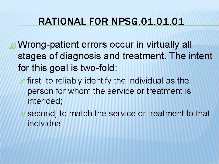 RATIONAL FOR NPSG. 01. 01 Wrong-patient errors occur in virtually all stages of diagnosis