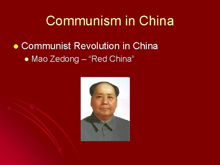 Communism in China l Communist Revolution in China l Mao Zedong – “Red China”