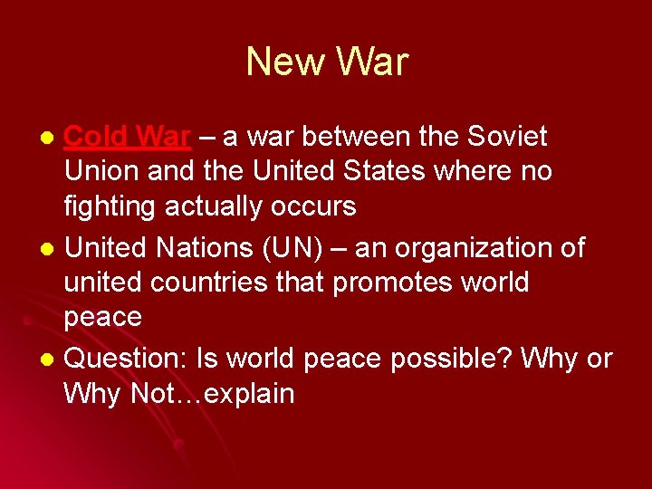 New War Cold War – a war between the Soviet Union and the United