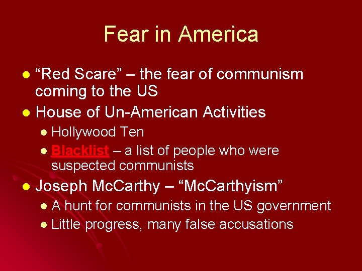 Fear in America “Red Scare” – the fear of communism coming to the US