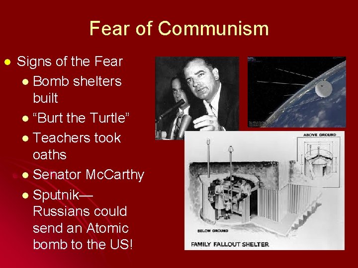 Fear of Communism l Signs of the Fear l Bomb shelters built l “Burt