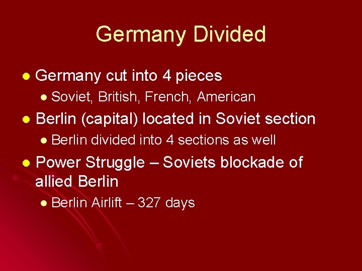 Germany Divided l Germany cut into 4 pieces l Soviet, l Berlin (capital) located