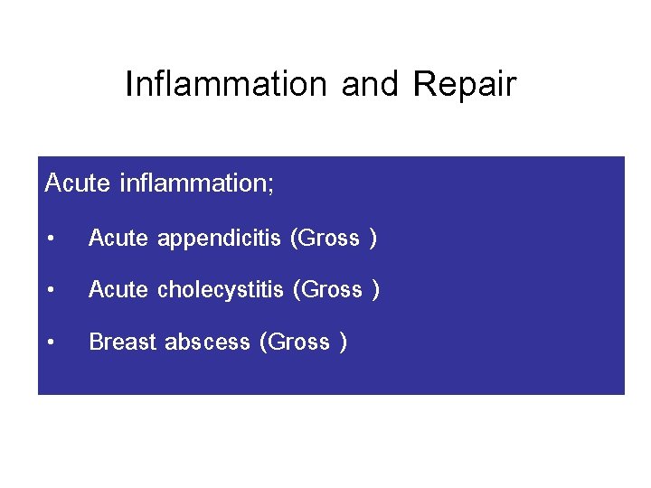 Inflammation and Repair Acute inflammation; • Acute appendicitis (Gross ) • Acute cholecystitis (Gross