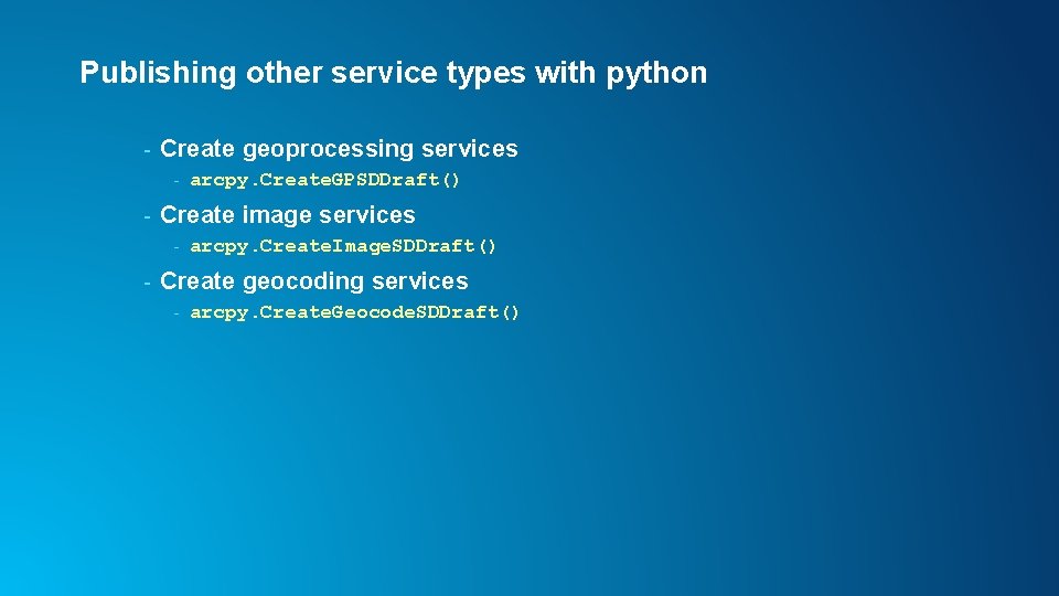 Publishing other service types with python - Create geoprocessing services - - Create image