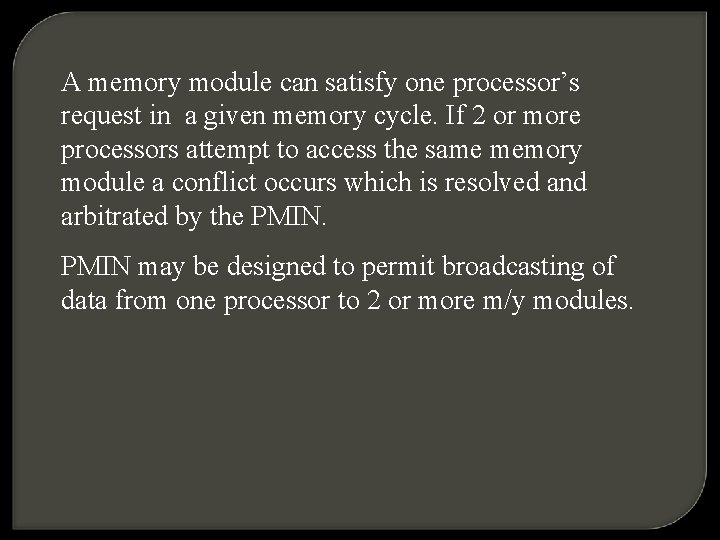 A memory module can satisfy one processor’s request in a given memory cycle. If