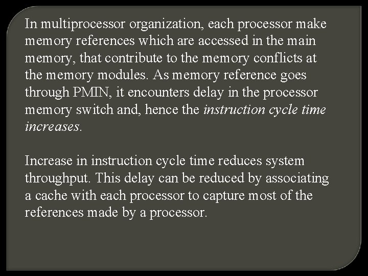 In multiprocessor organization, each processor make memory references which are accessed in the main