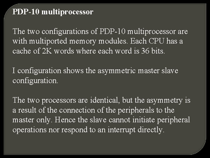 PDP-10 multiprocessor The two configurations of PDP-10 multiprocessor are with multiported memory modules. Each