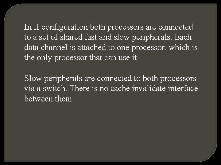 In II configuration both processors are connected to a set of shared fast and