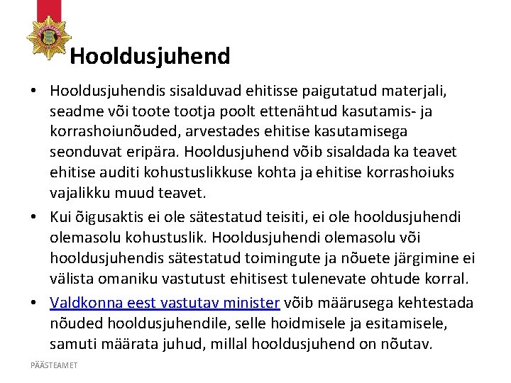 Hooldusjuhend • Hooldusjuhendis sisalduvad ehitisse paigutatud materjali, seadme või toote tootja poolt ettenähtud kasutamis-