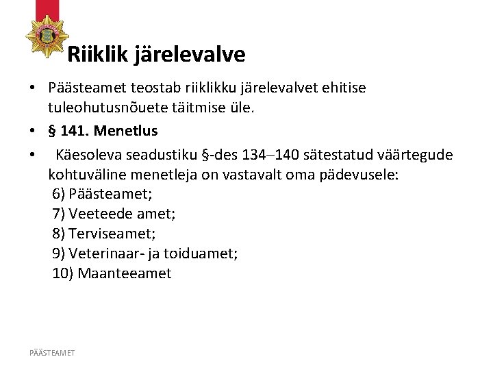 Riiklik järelevalve • Päästeamet teostab riiklikku järelevalvet ehitise tuleohutusnõuete täitmise üle. • § 141.