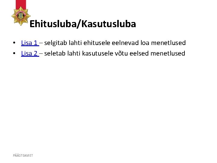 Ehitusluba/Kasutusluba • Lisa 1 – selgitab lahti ehitusele eelnevad loa menetlused • Lisa 2