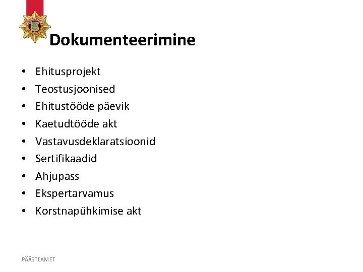 Dokumenteerimine • • • Ehitusprojekt Teostusjoonised Ehitustööde päevik Kaetudtööde akt Vastavusdeklaratsioonid Sertifikaadid Ahjupass Ekspertarvamus