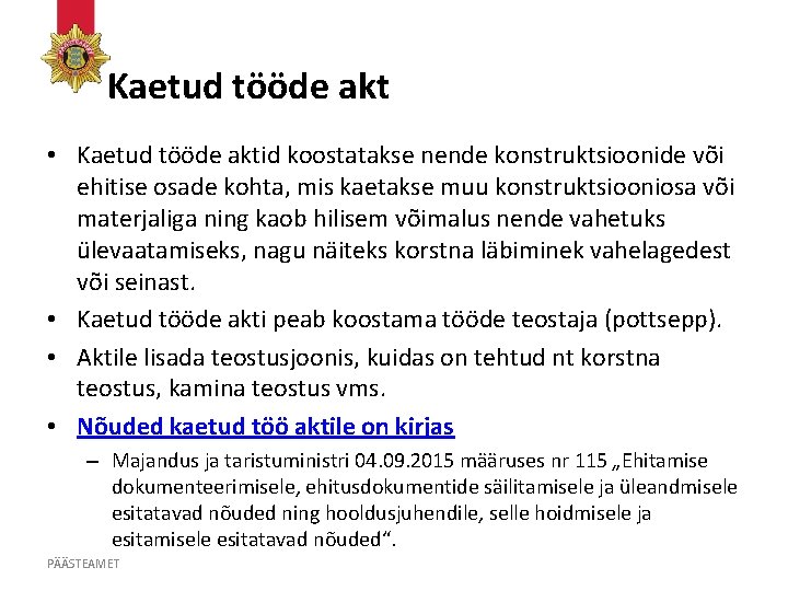 Kaetud tööde akt • Kaetud tööde aktid koostatakse nende konstruktsioonide või ehitise osade kohta,
