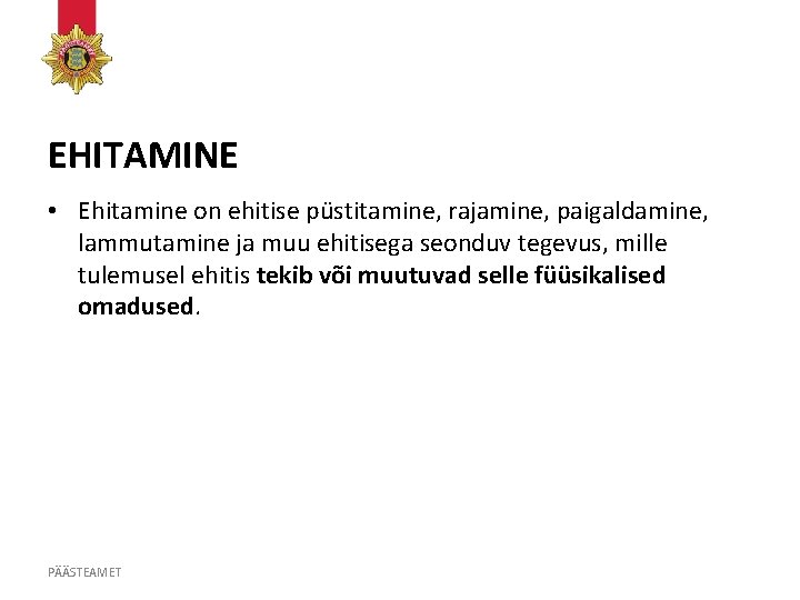 EHITAMINE • Ehitamine on ehitise püstitamine, rajamine, paigaldamine, lammutamine ja muu ehitisega seonduv tegevus,