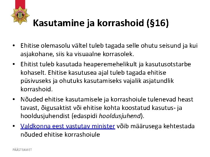 Kasutamine ja korrashoid (§ 16) • Ehitise olemasolu vältel tuleb tagada selle ohutu seisund