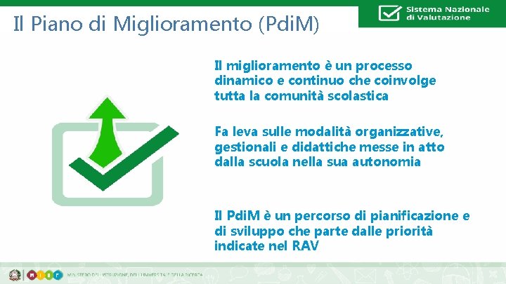 Il Piano di Miglioramento (Pdi. M) Il miglioramento è un processo dinamico e continuo