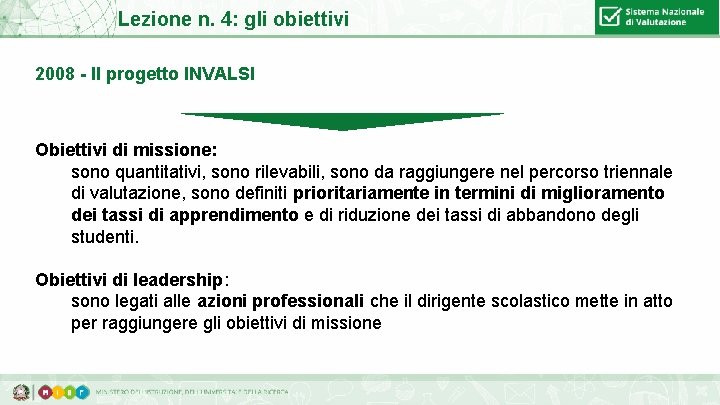 Lezione n. 4: gli obiettivi 2008 - Il progetto INVALSI Obiettivi di missione: sono