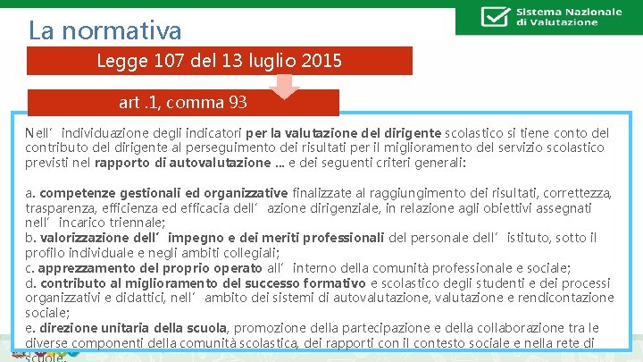 La normativa Legge 107 del 13 luglio 2015 art. 1, comma 93 Nell’individuazione degli