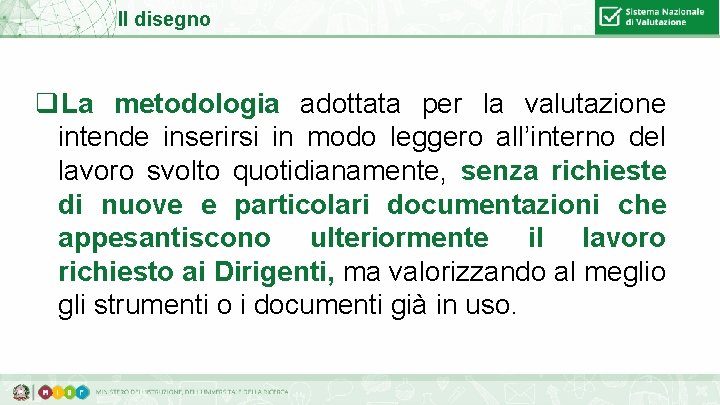 Il disegno q. La metodologia adottata per la valutazione intende inserirsi in modo leggero