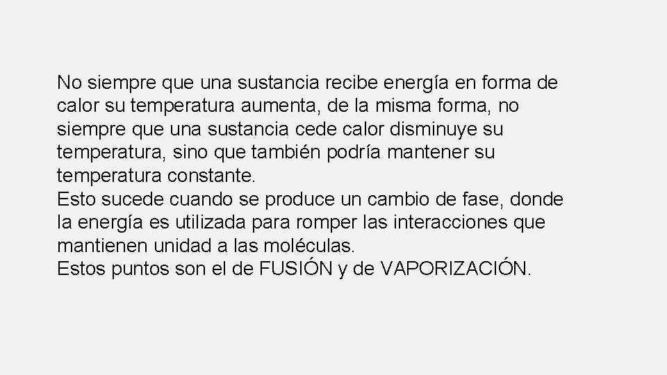 No siempre que una sustancia recibe energía en forma de calor su temperatura aumenta,