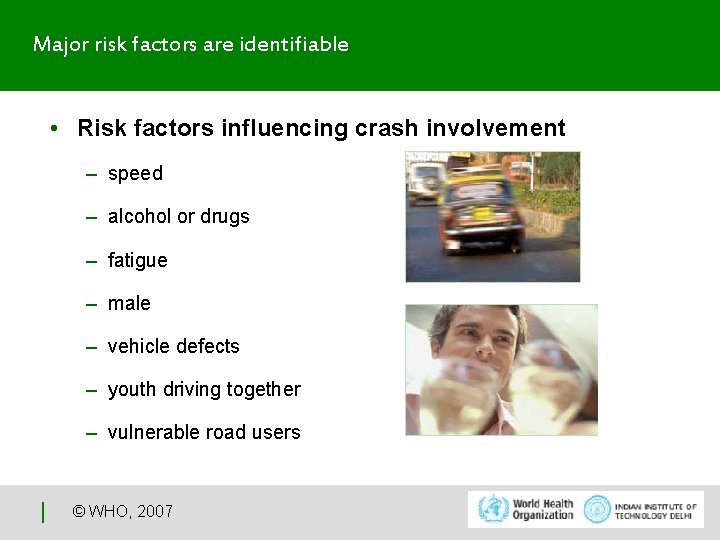 Major risk factors are identifiable • Risk factors influencing crash involvement – speed –