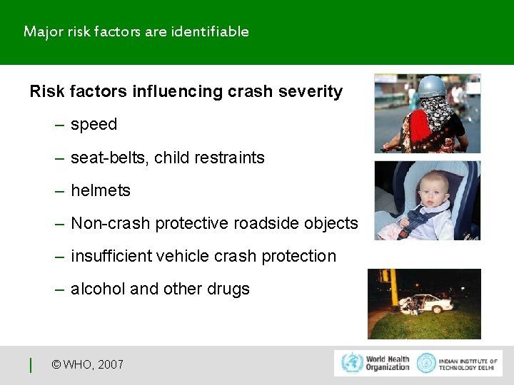 Major risk factors are identifiable Risk factors influencing crash severity – speed – seat-belts,