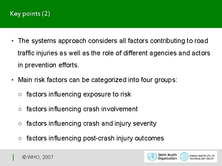 Key points (2) • The systems approach considers all factors contributing to road traffic