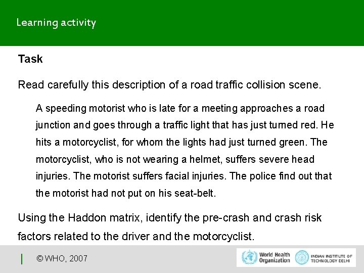 Learning activity Task Read carefully this description of a road traffic collision scene. A