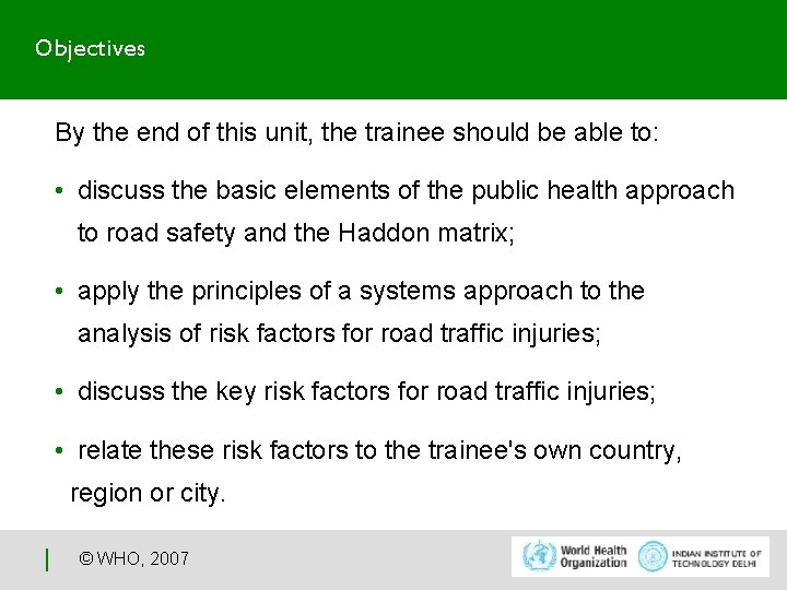 Objectives By the end of this unit, the trainee should be able to: •