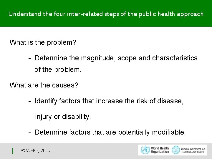 Understand the four inter-related steps of the public health approach What is the problem?