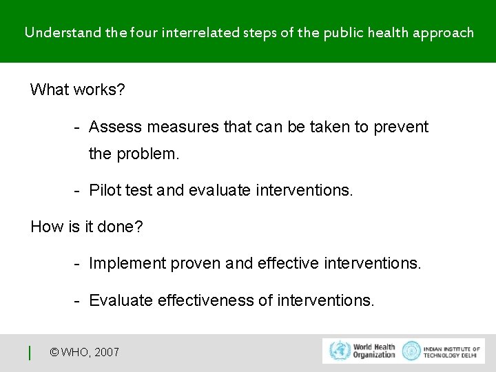 Understand the four interrelated steps of the public health approach What works? - Assess