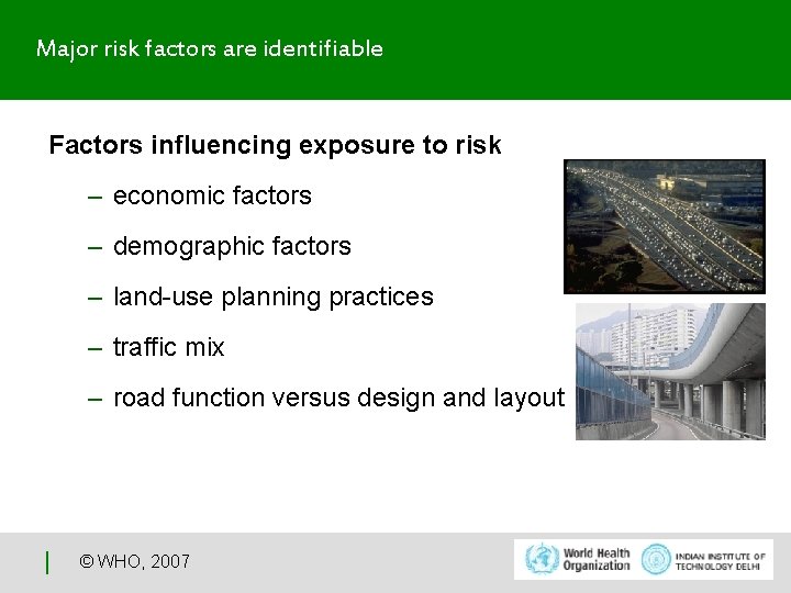 Major risk factors are identifiable Factors influencing exposure to risk – economic factors –