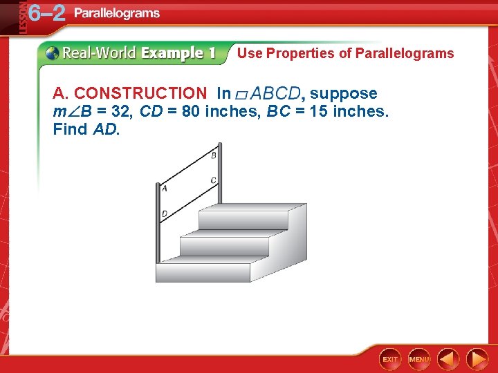 Use Properties of Parallelograms A. CONSTRUCTION In suppose m B = 32, CD =