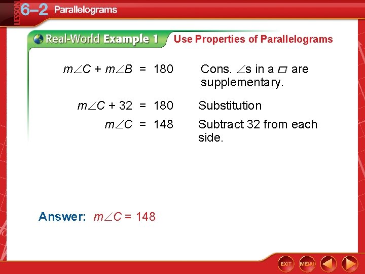 Use Properties of Parallelograms m C + m B = 180 m C +