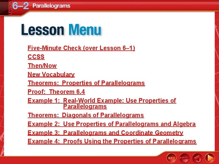 Five-Minute Check (over Lesson 6– 1) CCSS Then/Now New Vocabulary Theorems: Properties of Parallelograms