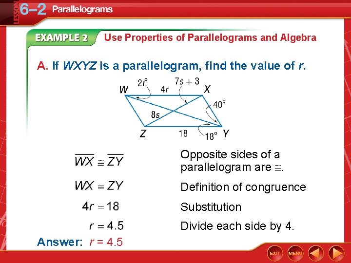 Use Properties of Parallelograms and Algebra A. If WXYZ is a parallelogram, find the