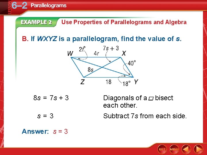 Use Properties of Parallelograms and Algebra B. If WXYZ is a parallelogram, find the