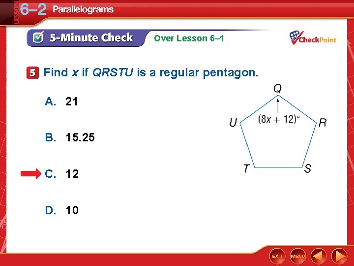 Over Lesson 6– 1 Find x if QRSTU is a regular pentagon. A. 21