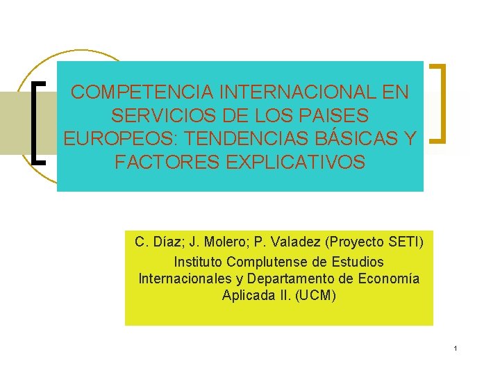 COMPETENCIA INTERNACIONAL EN SERVICIOS DE LOS PAISES EUROPEOS: TENDENCIAS BÁSICAS Y FACTORES EXPLICATIVOS C.
