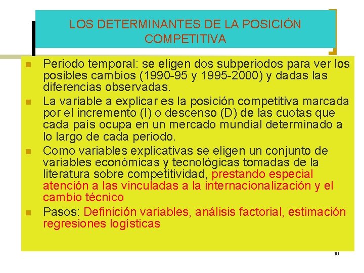 LOS DETERMINANTES DE LA POSICIÓN COMPETITIVA n n Periodo temporal: se eligen dos subperiodos