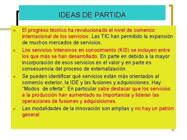 IDEAS DE PARTIDA n n El progreso técnico ha revolucionado el nivel de comercio