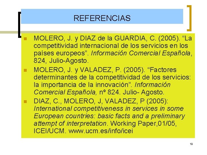 REFERENCIAS n n n MOLERO, J. y DIAZ de la GUARDIA, C. (2005). “La