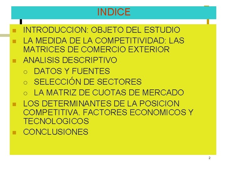 INDICE n n n INTRODUCCION: OBJETO DEL ESTUDIO LA MEDIDA DE LA COMPETITIVIDAD: LAS