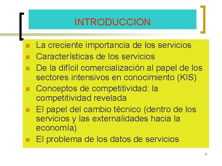 INTRODUCCION n n n La creciente importancia de los servicios Características de los servicios