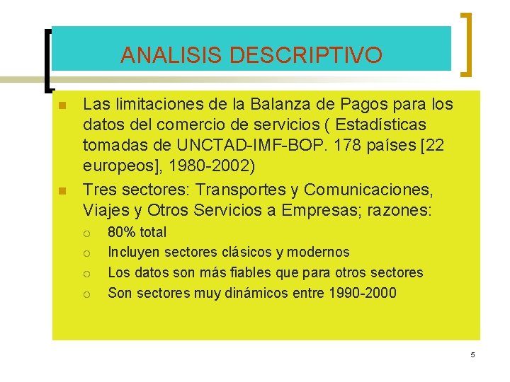 ANALISIS DESCRIPTIVO n n Las limitaciones de la Balanza de Pagos para los datos