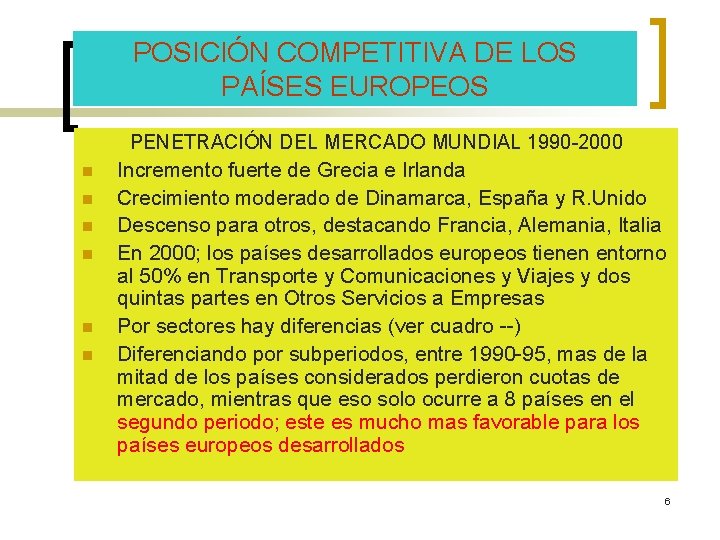 POSICIÓN COMPETITIVA DE LOS PAÍSES EUROPEOS PENETRACIÓN DEL MERCADO MUNDIAL 1990 -2000 n n